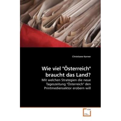 Karner, C: Wie viel 'Österreich' braucht das Land?, Taschenbuch von Christiane Karner, VDM, 978-3-639-24306-2