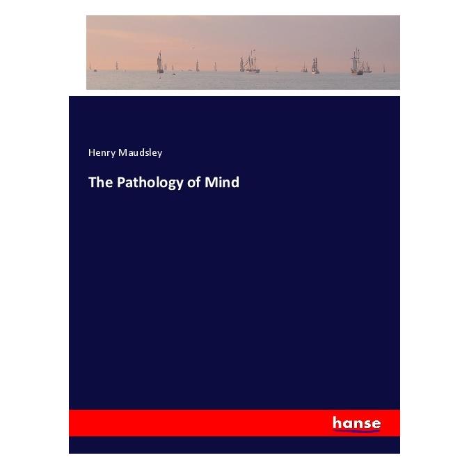 Hansebooks The Pathology of Mind (Englisch, Softcover, Henry Maudsley) (55976800)