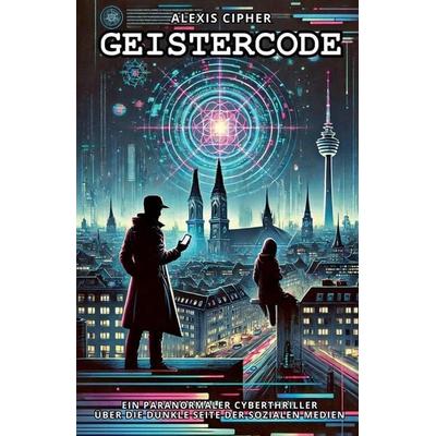 Geistercode, Taschenbuch von Alexis Cipher, The Morgan-Stanwood Publishing Group