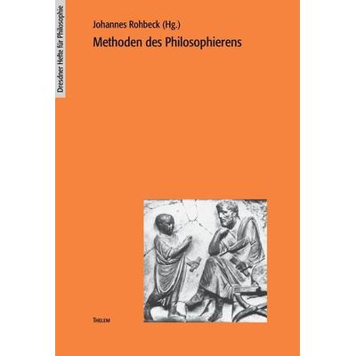 Methoden des Philosophierens, Taschenbuch von Johannes Rohbeck, Thelem, 978-3-933592-11-8