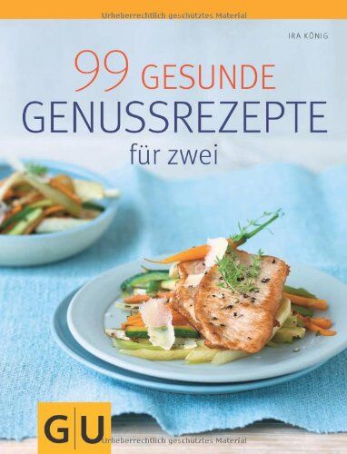 Ira König - 99 gesunde Genussrezepte für Zwei (GU Diät & Gesundheit) - Preis vom 09.10.2026 07:28:09 h