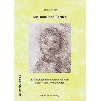Autismus und Lernen, Taschenbuch von Dietmar Zöller, Weidler Buchverlag Berlin, 978-3-89693-239-6