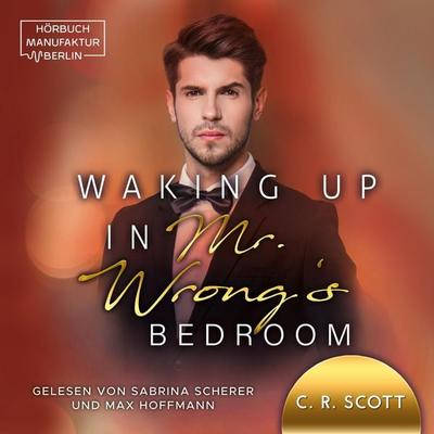 Waking up in Mr. Wrong's Bedroom - C. R. Scott, Audio, 4066004463070