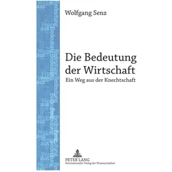 Die Bedeutung der Wirtschaft, Fachbücher von Wolfgang Senz