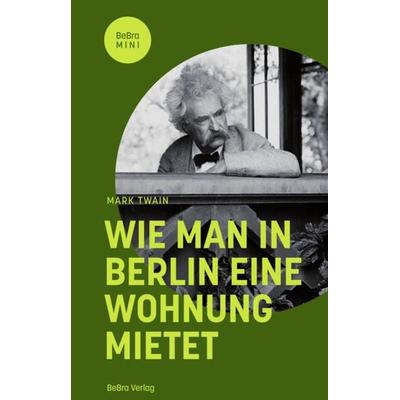 Wie man in Berlin eine Wohnung mietet, Gebundene Ausgabe von Mark Twain, Bebra verlag, 978-3-8148-0300-5
