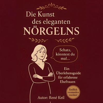 Die Kunst des Nörgelns - René Keil, Audio, 9783695613526