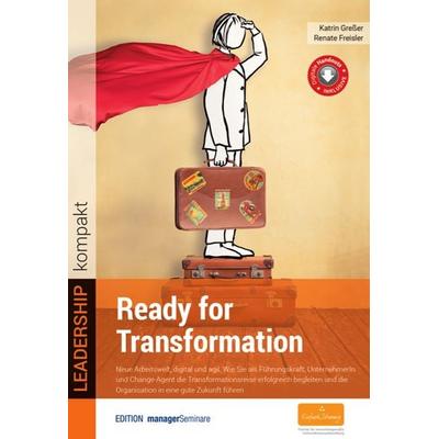 Ready for Transformation, Taschenbuch von Katrin Gresser,Renate Freisler, ManagerSeminare Verlags GmbH, 978-3-95891-065-2