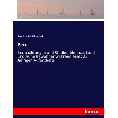Peru, Taschenbuch von Ernst W. Middendorf, Hansebooks, 978-3-7434-8856-4