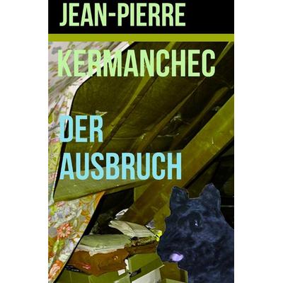 Der Ausbruch, Taschenbuch von Jean-Pierre Kermanchec, Epubli, 978-3-565-12232-5