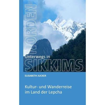 Unterwegs in Sikkims Norden, Taschenbuch von Elisabeth Jucker, Tredition, 978-3-347-02224-9