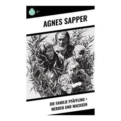 Die Familie Pfäffling + Werden und Wachsen, Taschenbuch von Agnes Sapper, Sharp Ink, 978-80-283-5056-7