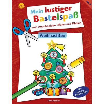 Mein lustiger Bastelspaß zum Ausschneiden, Malen und Kleben. Weihnachten, Taschenbuch von Silke Reimers, Arena, 978-3-401-71935-1