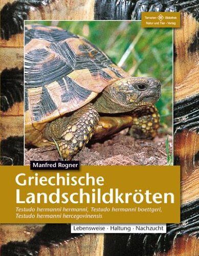 Manfred Rogner - Griechische Landschildkröten: (Testudo hemanni hermanni, T. h. boettergi, T. h. hervegovinensis). Verbreitung, Lebensräume, Haltung und Vermehrung - Preis vom 17.10.2026 19:25:27 h