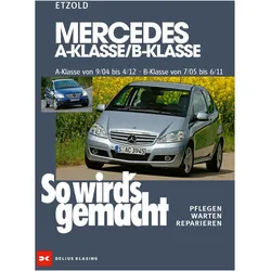 Mercedes A-Klasse / B-Klasse A-Klasse 9/04-4/12 - B-Klasse 7/05-6/11, Ratgeber von Rüdiger Etzold