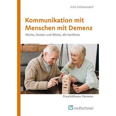 Kommunikation mit Menschen mit Demenz, Taschenbuch von Erich Schützendorf, Medhochzwei Verlag, 978-3-86216-601-5