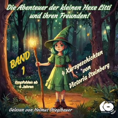 Die Abenteuer der kleinen Hexe Litti und ihren Freunden - Victoria Steinberg, Audio, 9783911390095