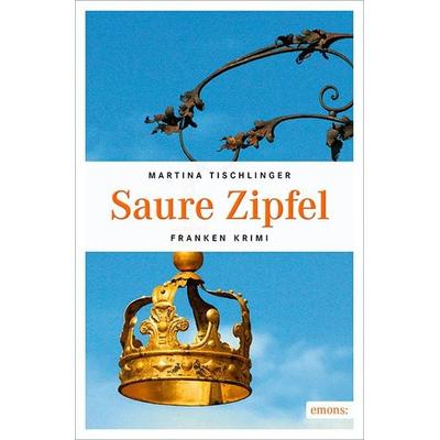 Saure Zipfel, Taschenbuch von Martina Tischlinger, Emons Verlag