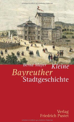 Bernd Mayer - Kleine Bayreuther Stadtgeschichte - Preis vom 13.10.2026 11:25:28 h