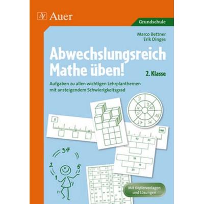 Abwechslungsreich Mathe üben! 2. Klasse, Geheftet von Bettner,Marco/Dinges,Erik, Auer Verlag in der AAP Lehrerwelt GmbH, 978-3-403-06368-1
