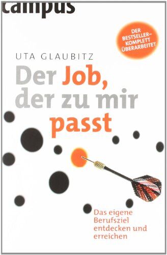 Uta Glaubitz - Der Job, der zu mir passt: Das eigene Berufsziel entdecken und erreichen - Preis vom 04.10.2026 03:51:26 h