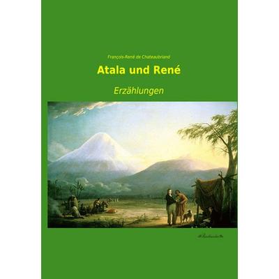 Atala und René, Taschenbuch von Francois Rene de Chateaubriand, Leseklassiker, 978-3-95563-296-0