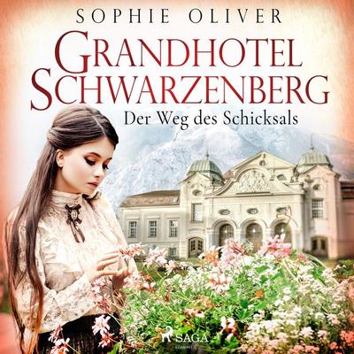 Grandhotel Schwarzenberg - Der Weg des Schicksals - Sophie Oliver, Audio, 9788726795295