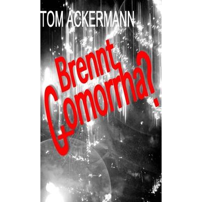 Brennt Gomorrha?, Gebundene Ausgabe von Tom Ackermann, Buchschmiede, 978-3-99093-501-9