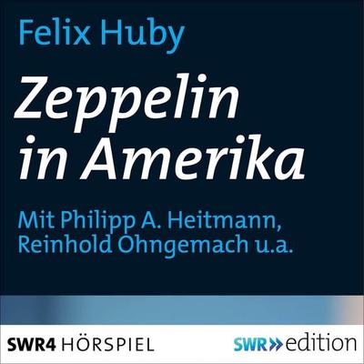 Zeppelin in Amerika - Felix Huby, Audio, 4056198090268