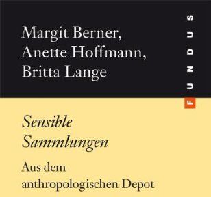 Margit Berner - Sensible Sammlungen. Aus dem anthropologischen Depot. FUNDUS Band 210. ilinx-Kollaborationen - Preis vom 30.09.2026 09:01:18 h