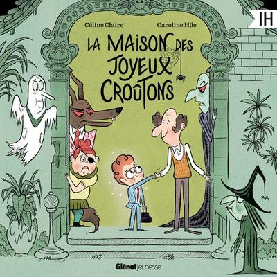 La maison des Joyeux Croûtons - Céline Claire,Caroline Hüe,Glénat Jeunesse, Audio, 9782344080665