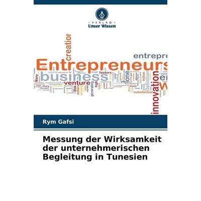 Messung der Wirksamkeit der unternehmerischen Begleitung in Tunesien, Taschenbuch von Rym Gafsi, Verlag Unser Wissen