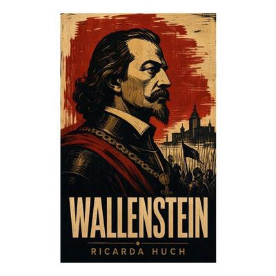 Wallenstein, Taschenbuch von Ricarda Octavia Huch, E-artnow, 978-80-273-4554-0