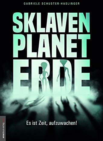 Gabriele Schuster-Haslinger - Sklavenplanet Erde: Es ist Zeit, aufzuwachen! - Preis vom 15.10.2026 23:06:25 h