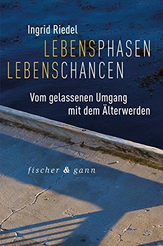 Ingrid Riedel - Lebensphasen Lebenschancen: Vom gelassenen Umgang mit dem Älterwerden - Preis vom 30.09.2026 22:30:23 h