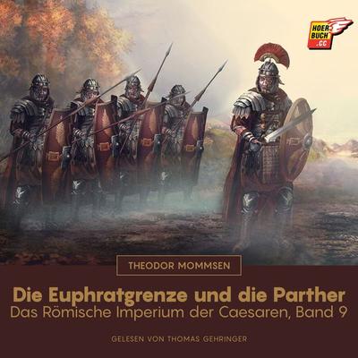 Die Euphratgrenze und die Parther - Theodor Mommsen, Audio, 9783991487579