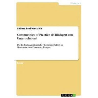 Communities of Practice als Rückgrat von Unternehmen?, Taschenbuch von Sabine Stoll Oettrich, GRIN, 978-3-668-88740-4