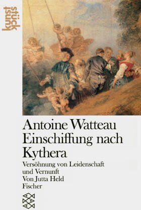 Jutta Held - Antoine Watteau. Einschiffung nach Kythera: Versöhnung von Leidenschaft und Vernunft: Versöhnung von Leidenschaft und Vernunft. (Kunststück) - Preis vom 09.10.2026 07:28:09 h