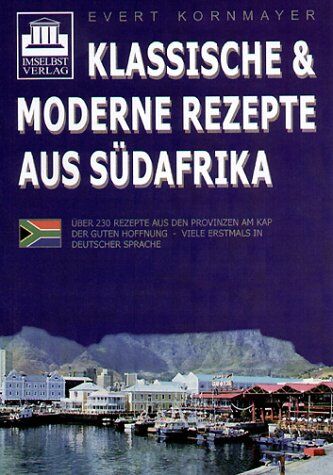 Evert Kornmayer - Klassische & moderne Rezepte aus Südafrika: Über 230 Rezepte aus den Provinzen am Kap der Guten Hoffnung - viele erstmals in deutscher Sprache. Mit ausführlichem Register - Preis vom 18.10.2026 19:22:15 h