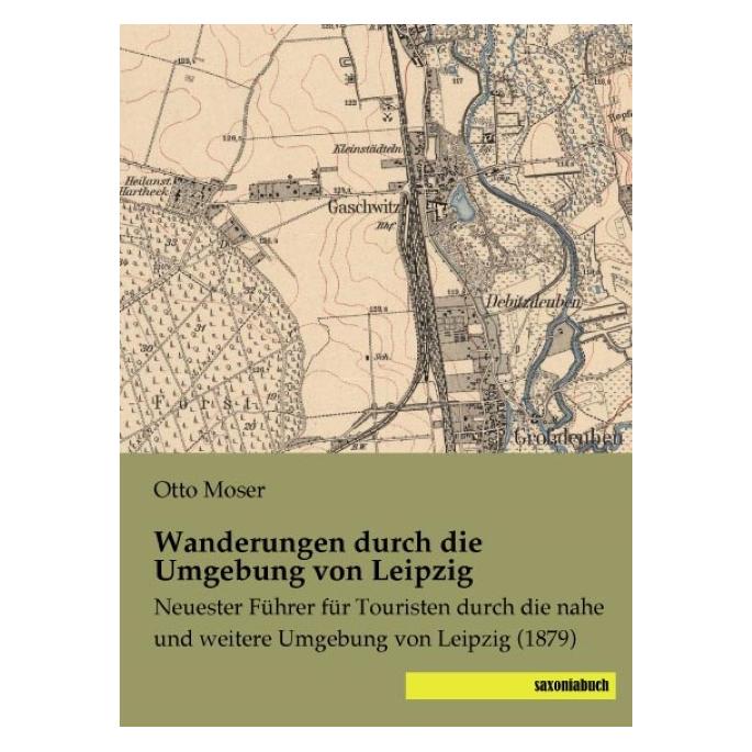 Saxonia Wanderungen durch die Umgebung von Leipzig (Deutsch, Softcover, Otto Moser) (8546634)