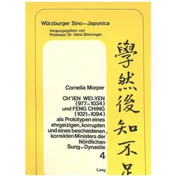 Ch'ien Wei-yen (977-1034) und Feng Ching (1021-1094) als Prototypen eines ehrgeizigen, korrupten und, Fachbücher von Cornelia Morper
