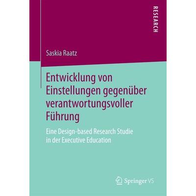 Entwicklung von Einstellungen gegenüber verantwortungsvoller Führung, Taschenbuch von Saskia Raatz, Springer Fachmedien Wiesbaden GmbH,
