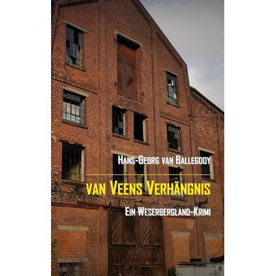 van Veens Verhängnis, Taschenbuch von Hans-Georg van Ballegooy, BoD – Books on Demand, 978-3-7568-0146-6