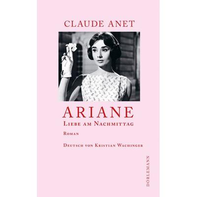 Ariane, Gebundene Ausgabe von Claude Anet, Dörlemann