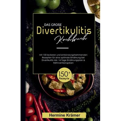 Das große Divertikulitis Kochbuch - inklusive 14-Tage-Plan & Nährwertangaben, Gebundene Ausgabe von Hermine Krämer, Tredition, 978-3-384-59248-4
