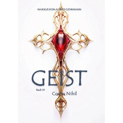 GEIST, Taschenbuch von Markus Don Alfred Gehrmann, BoD – Books on Demand, 978-3-695-15806-5