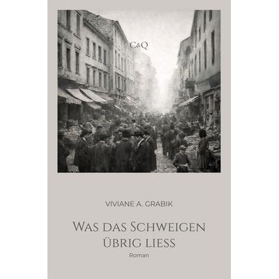 Was das Schweigen übrig liess, Taschenbuch von Viviane A. Grabik, Tredition, 978-3-9526561-1-2
