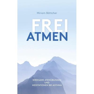 Frei Atmen, Taschenbuch von Miriam Böttcher, Bookmundo Direct, 978-94-036-2411-2