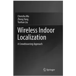 Wireless Indoor Localization, Fachbücher von Zheng Yang, Yunhao Liu, Chenshu Wu