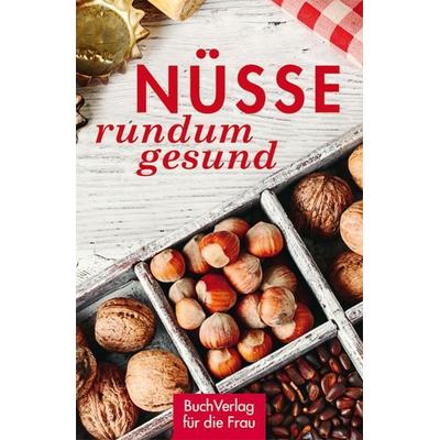 Nüsse - rundum gesund, Gebundene Ausgabe von Grit Nitzsche, Buchverlag Leipzig, 978-3-89798-550-6