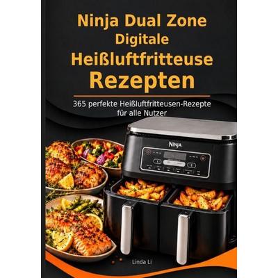 Ninja Dual Zone Digitale Heißluftfritteuse Rezepten, Taschenbuch von Linda Li, Epubli, 978-3-565-77988-8
